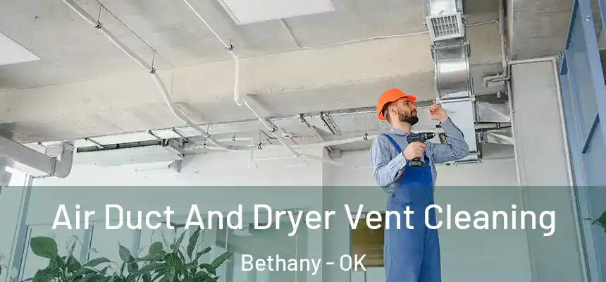  Air Duct And Dryer Vent Cleaning Bethany - OK