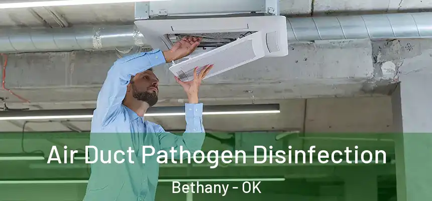  Air Duct Pathogen Disinfection Bethany - OK
