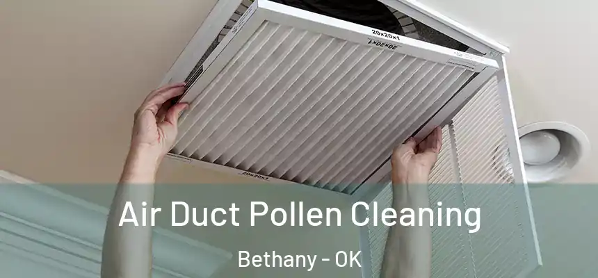  Air Duct Pollen Cleaning Bethany - OK