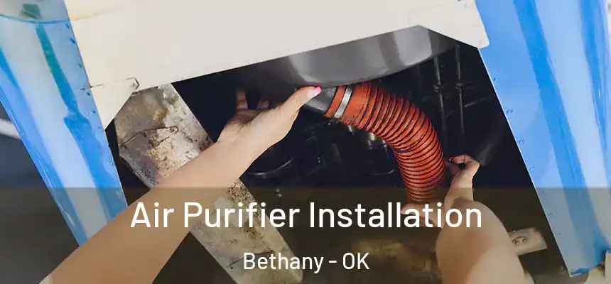  Air Purifier Installation Bethany - OK