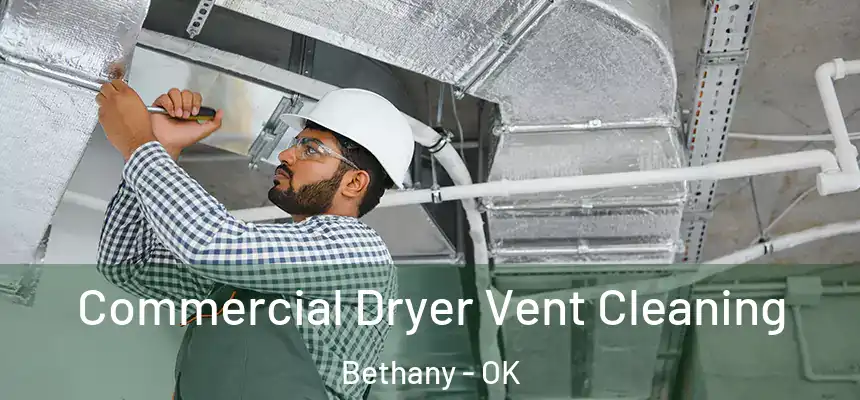  Commercial Dryer Vent Cleaning Bethany - OK
