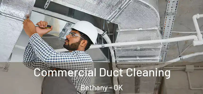  Commercial Duct Cleaning Bethany - OK