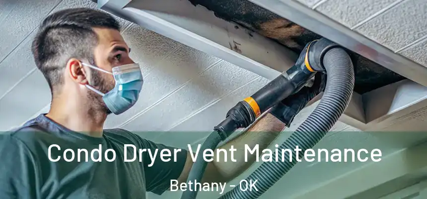 Condo Dryer Vent Maintenance Bethany - OK