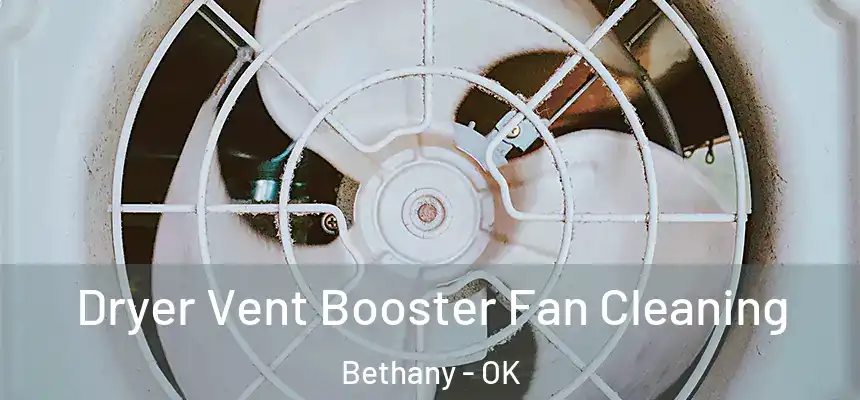  Dryer Vent Booster Fan Cleaning Bethany - OK
