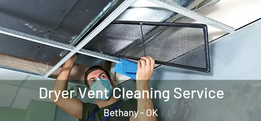  Dryer Vent Cleaning Service Bethany - OK
