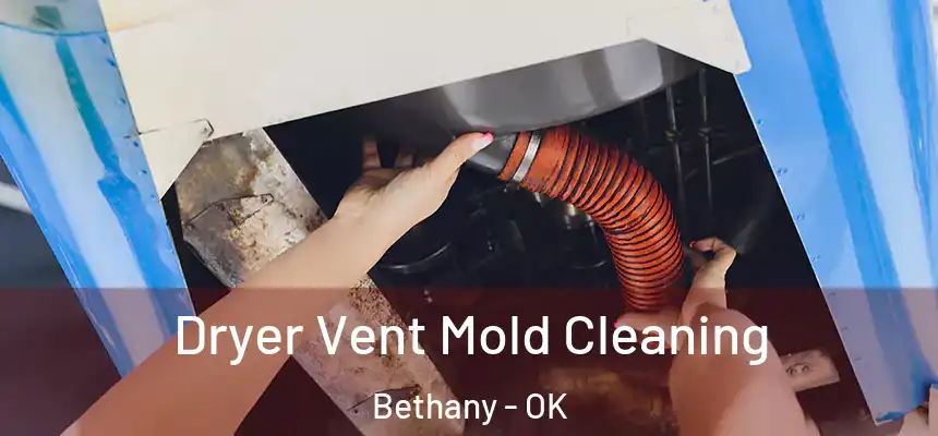  Dryer Vent Mold Cleaning Bethany - OK