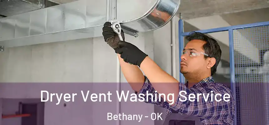  Dryer Vent Washing Service Bethany - OK