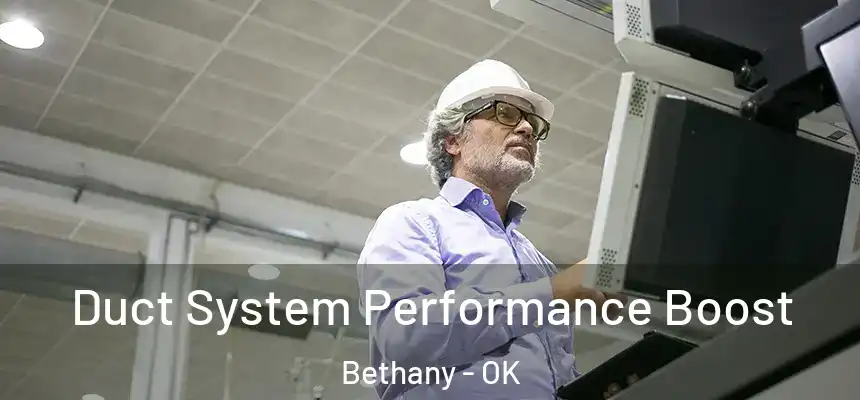 Duct System Performance Boost Bethany - OK