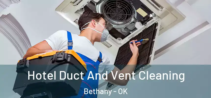  Hotel Duct And Vent Cleaning Bethany - OK