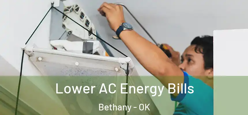  Lower AC Energy Bills Bethany - OK