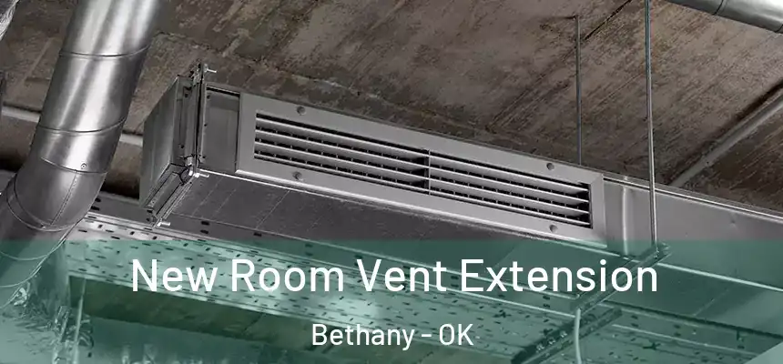  New Room Vent Extension Bethany - OK