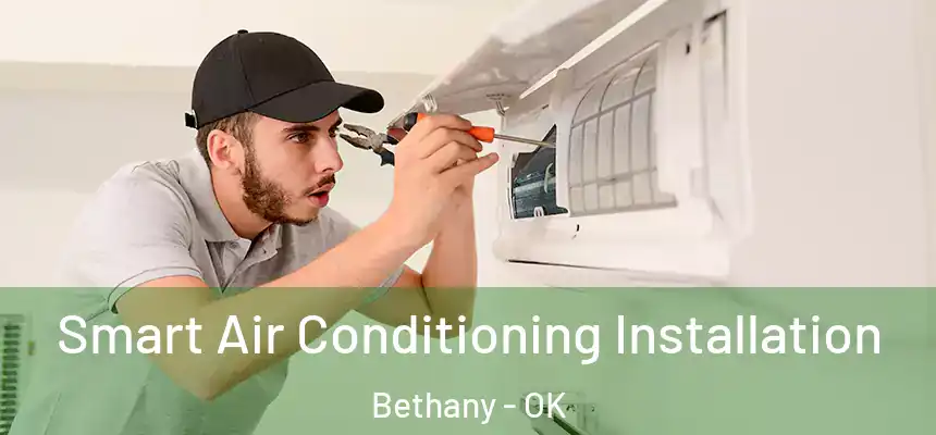  Smart Air Conditioning Installation Bethany - OK